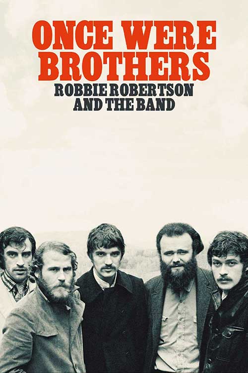 Once Were Brothers: Robbie Robertson and The Band